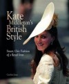 Kate Middleton's British Style: Smart, Chic Fashion from a Royal Icon - Caroline Jones