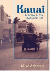 Kauai: As It Was In The 1940s And 1950s - Mike Ashman