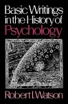 Basic Writings in the History of Psychology - Robert Irving Watson