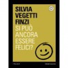 Si può ancora essere felici? - Silvia Vegetti Finzi