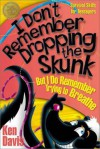 I Don't Remember Dropping the Skunk, But I Do Remember Trying to Breathe: Survival Skills for Teenagers - Ken Davis