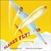 Planes Fly!: with audio recording - George Ella Lyon, Mick Wiggins