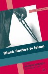 Black Routes to Islam - Manning Marable, Hishaam D. Aidi