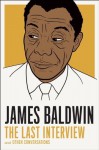 By James Baldwin James Baldwin: The Last Interview: and other Conversations (The Last Interview Series) [Paperback] - James Baldwin