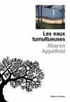 Les Eaux tumultueuses - Aharon Appelfeld, Valérie Zenatti