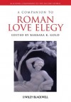 A Companion to Roman Love Elegy (Blackwell Companions to the Ancient World) - Barbara K. Gold