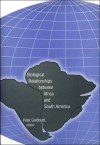 Biological Relationships Between Africa And South America - Peter Goldblatt