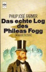 Das echte Log des Phileas Fogg - Philip José Farmer