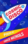 Cosmic Disco - Grace Nichols, Alice Wright