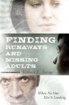 Finding Runaways and Missing Adults: When No One Else Is Looking - Robert L. Snow