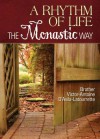 A Rhythm of Life: The Monastic Way - Victor-Antoine d'Avila-Latourrette, Brother Victor-Antoine D'Avila-Latourrette