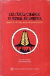 Cultural Change in Rural Indonesia: Impact of Village Development - Selo Soemardjan, Kennon Breazeale