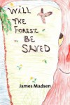 Will The Forest Be Saved - James Madsen