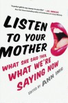 Listen to Your Mother: What she said then, what we're saying now - Ann Imig, Lea Grover, Lisa Allen