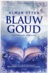 Blauw goud - Almar Otten