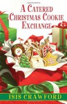 A Catered Christmas Cookie Exchange - Isis Crawford