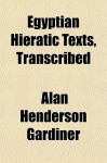 Egyptian Hieratic Texts, Transcribed - Alan H. Gardiner