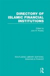 Directory of Islamic Financial Institutions (RLE: Banking & Finance) (Routledge Library Editions: Banking & Finance) - John R. Presley