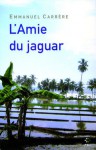 L'Amie du jaguar - Emmanuel Carrère