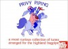 Privy Piping: A Most Curious Collection of Tunes Arranged for the Highland Bagpipe - assorted