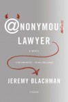 Anonymous Lawyer: A Novel - Jeremy Blachman