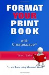 Format YOUR Print Book with Createspace - Tim C. Taylor