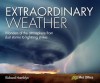 Extraordinary Weather: Amazing Tricks of Nature from the Spectacular to the Surprising - Richard Hamblyn