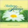 A Mother Is for Always - Gloria Evangelista