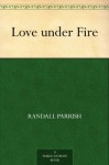 Love under Fire (免费公版书) - Randall Parrish