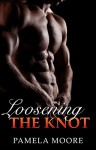 Gay: Loosening the Knot (Gay Romance, Gay Fiction, First Time Gay, Gay Erotica, Gay Love) - Pamela Moore