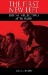 The First New Left: British Intellectuals After Stalin - Michael Kenny