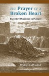 The Prayer Of A Broken Heart: Expository Discourses On Psalm 51 - Robert S. Candlish