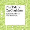 The Tale of Cú Chulainn - Benedict Flynn, Dermot Kerrigan, Naxos AudioBooks