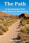 The Path: A Guidebook for This Age of Upheaval - Tom Payne