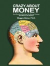 Crazy About Money: How Emotions Confuse Our Money Choices and What To Do About It - Maggie Baker, Sherry Christie, Jonathan Kirk