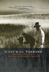 Natural Visions: The Power of Images in American Environmental Reform - Finis Dunaway