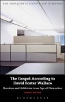 The Gospel According to David Foster Wallace: Boredom and Addiction in an Age of Distraction (New Directions in Religion & Literature) - Adam S. Miller, Emma Mason, Mark Knight