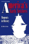 America's Early Settlers: Moments in History - Shirley Jordan