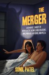 The Merger: A Romantic Comedy of Intergalactic Business Negotiations, Indecipherable Emotions, and Pizza - Sunil Patel