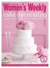 Cake Decorating: Step by Step Techniques and Triple-Tested Recipes to Help You Create Personal Celebration Cakes for Every Event. - The Australian Women's Weekly