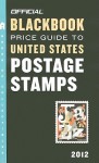 The Official Blackbook Price Guide to United States Postage Stamps 2012, 34th Edition - Marc Hudgeons