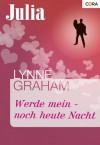 Werde mein - noch heute Nacht (German Edition) - Lynne Graham