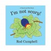 I'm Not Scary! - Rod Campbell