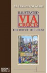 Via Crucis - The Way of the Cross (illustrated) - St. Francis of Assisi
