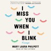 I Miss You When I Blink - Mary Laura Philpott