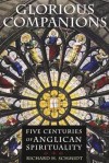 Glorious Companions: Five Centuries of Anglican Spirituality - Richard H. Schmidt