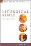 Liturgical Sense: The Logic of Rite - Louis Weil