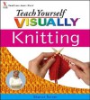 Teach Yourself Visually Knitting (Teach Yourself Visually) - Sharon Turner