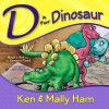 D is for Dinosaur - Ken Ham, Mally Ham