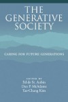 The Generative Society: Caring For Future Generations - Tae-Chang Kim, Ed De St Aubin